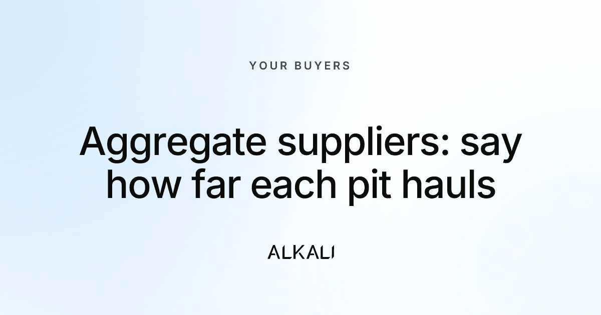 An aggregate supplier's website should say how far each pit delivers, as a distance