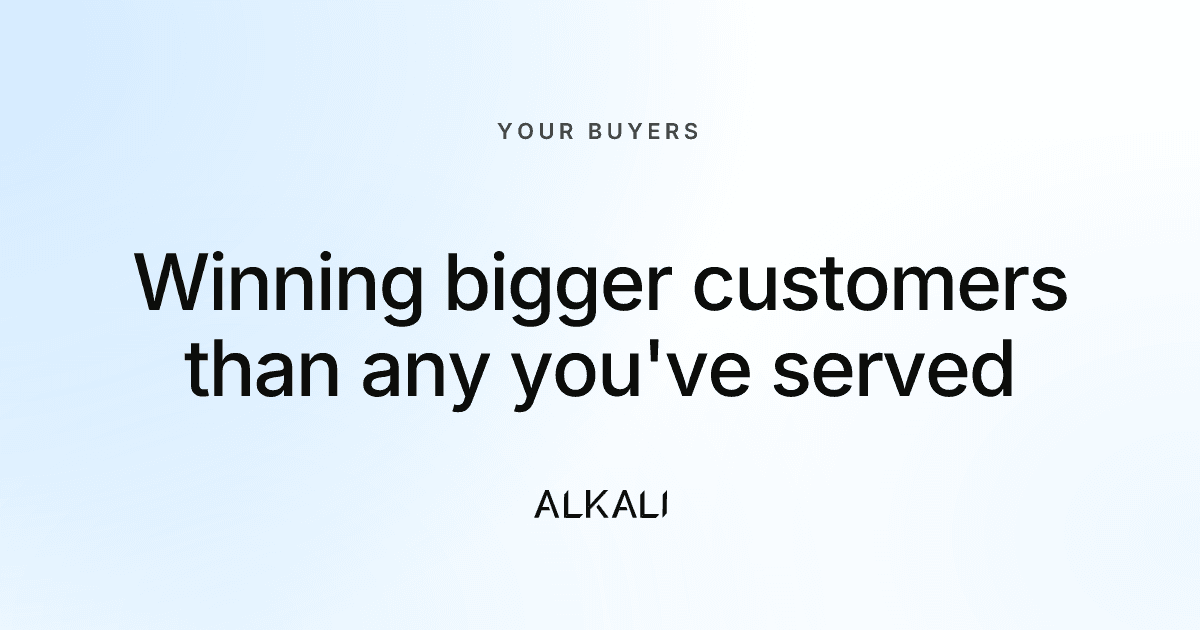 When the customers you want are bigger than any you've had
