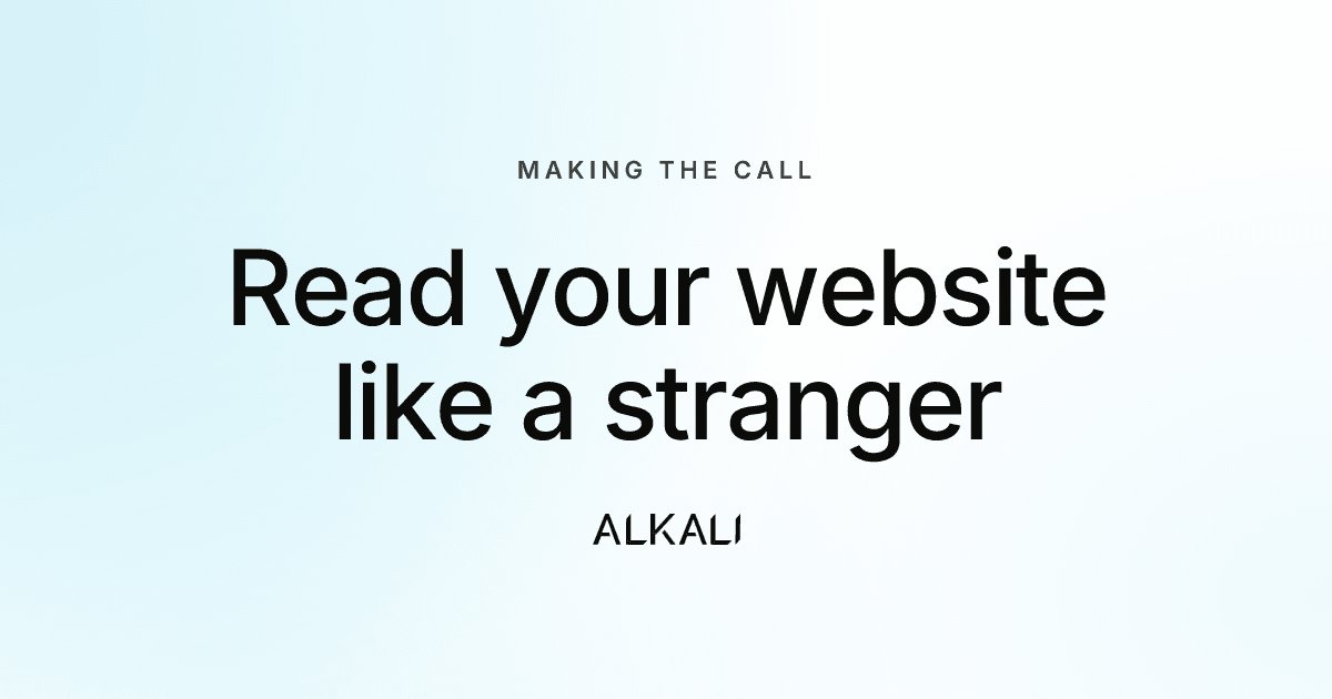 How to read your own website the way a stranger does.