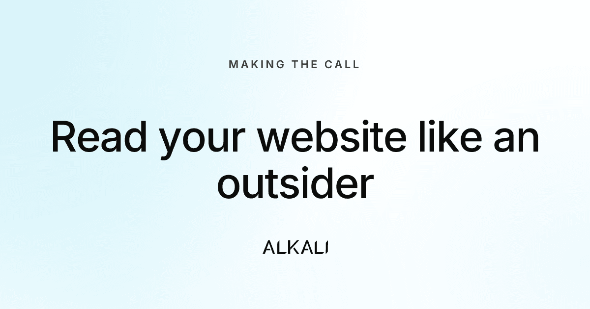 How to read your own website the way an outsider does.