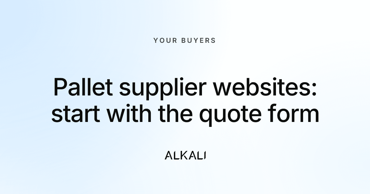 What should a pallet supplier's website include? Start with the quote form