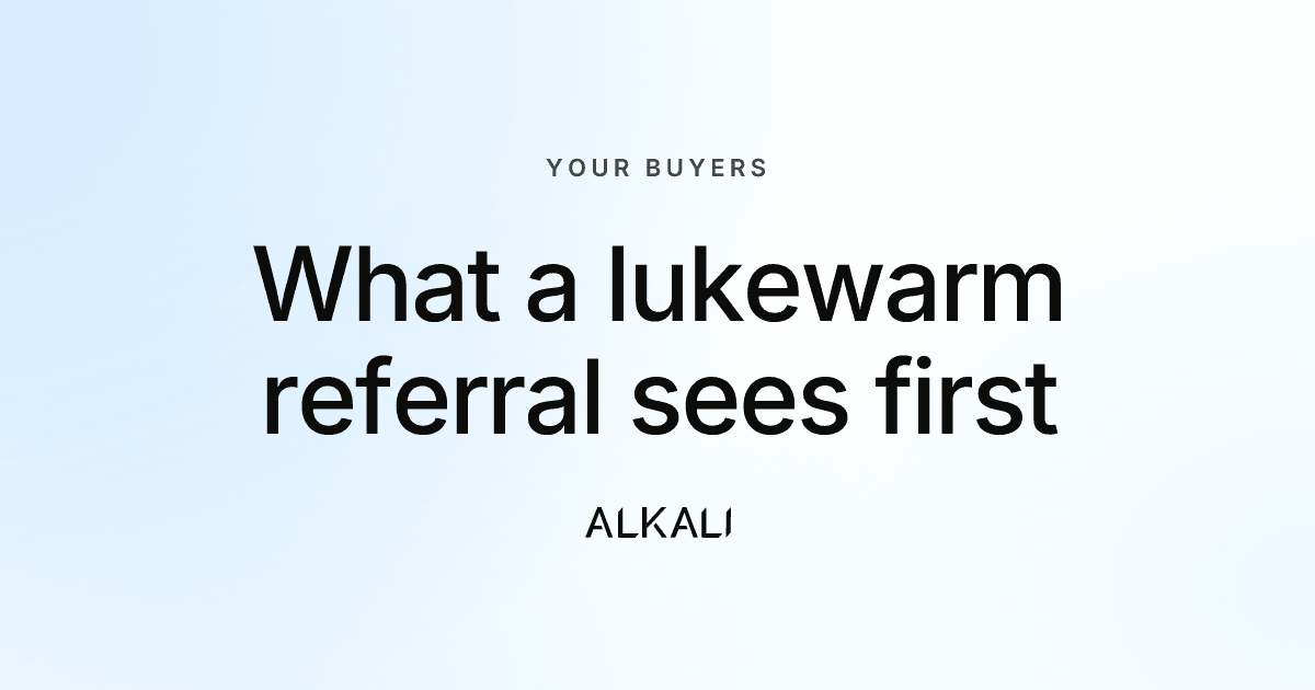The first thing a lukewarm referral sees usually isn't enough.