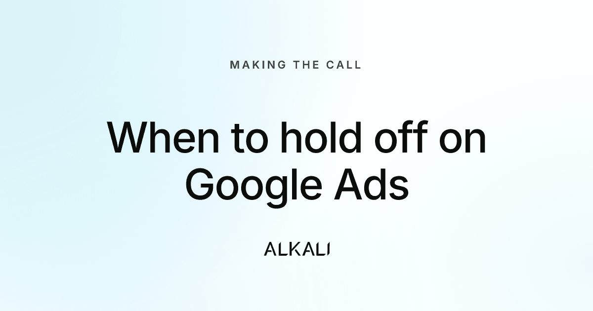 When a manufacturer shouldn't run Google Ads yet, and what the setup guide misses when they do