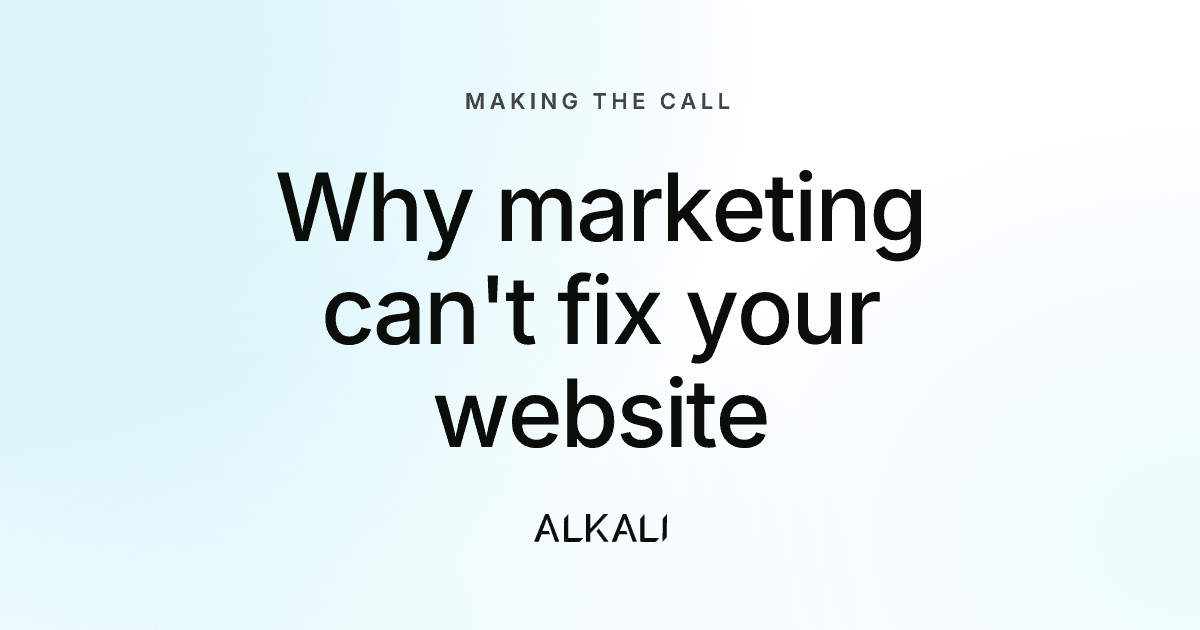 Why your marketing team can't fix your website