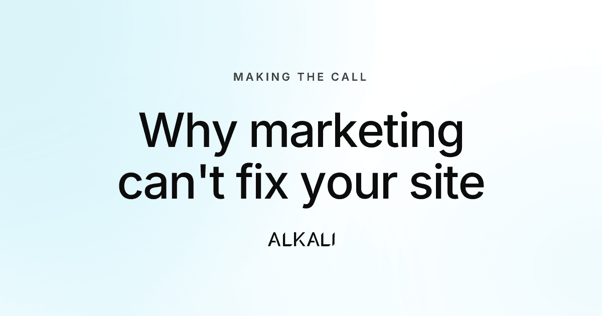 Why your marketing team can't fix your website