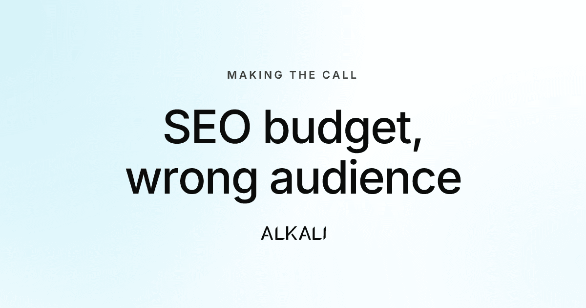 Your SEO budget is being spent on the wrong audience