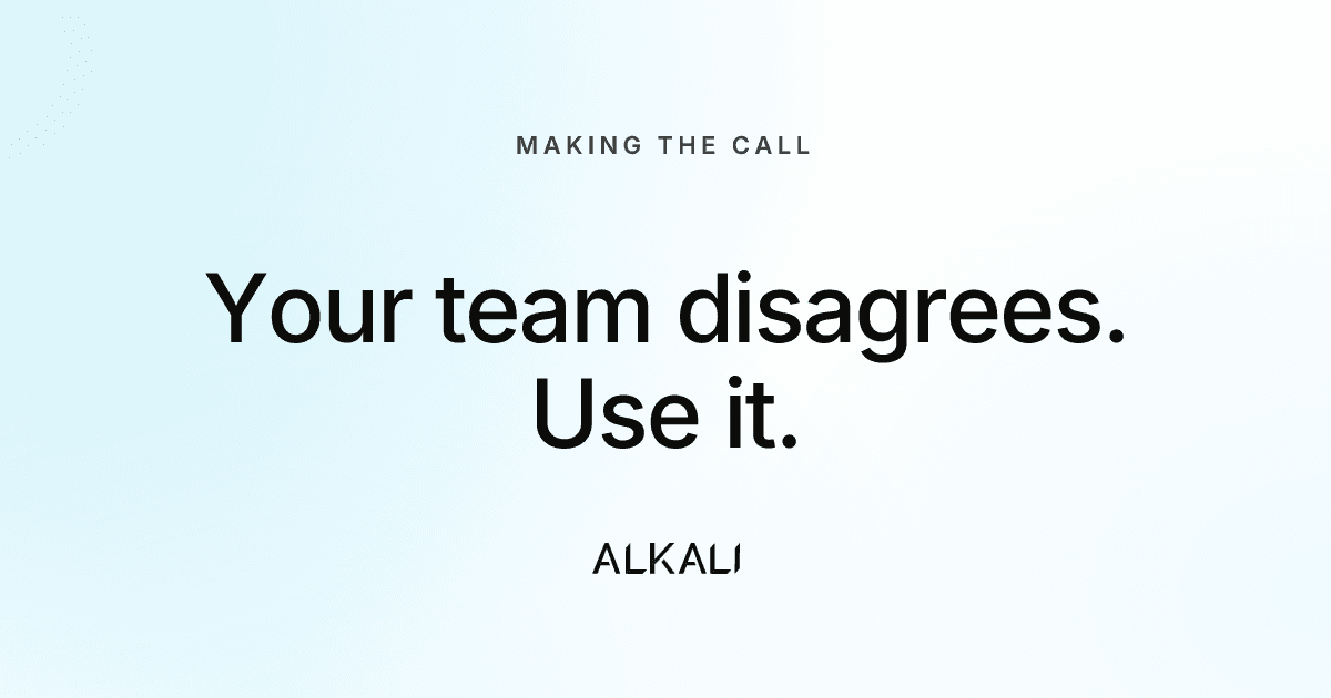Your team disagrees about what customers value. Use it.