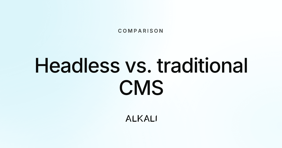 Headless vs. traditional CMS