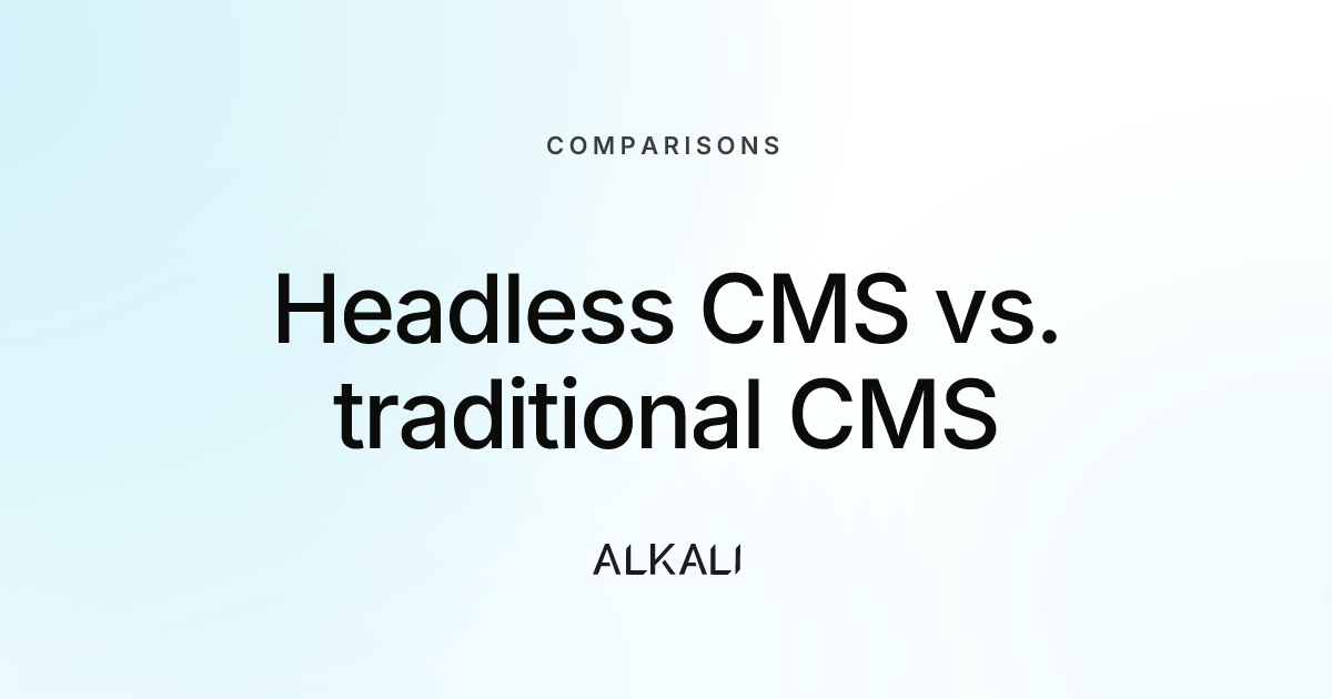 Headless CMS vs. traditional CMS