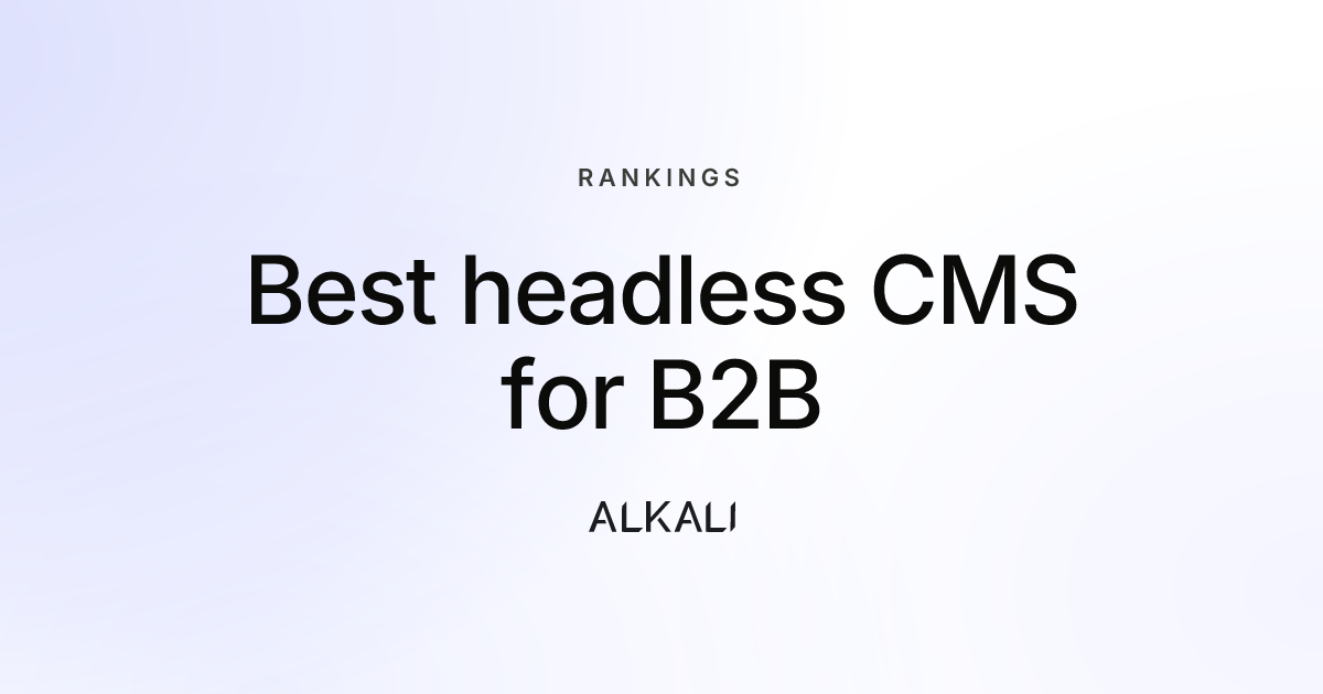 Best headless CMS for B2B