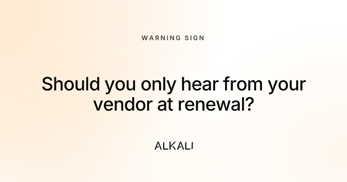Should you only hear from your vendor at renewal?
