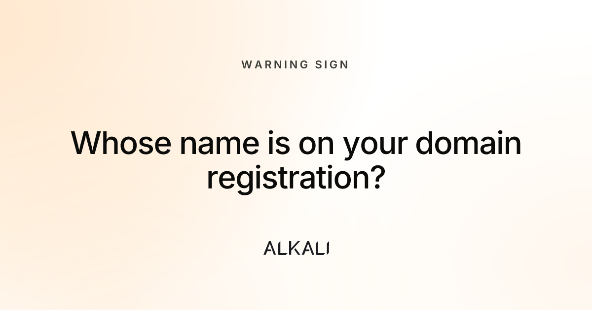 Whose name is on your domain registration?